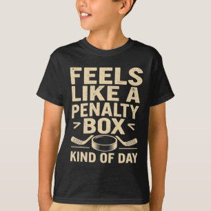 Voelt als een penalty box soort dag Funny Hockey  T-shirt