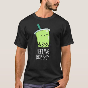 Voelt Bobb-ly Grappig Boba Thee Stomme Donkere BG T-shirt