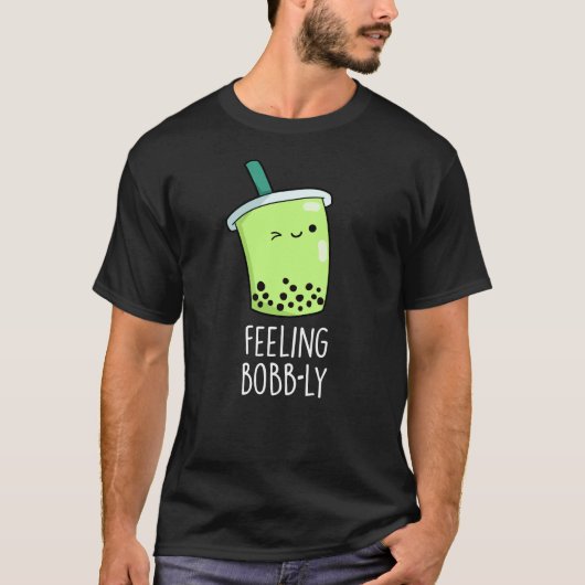 Voelt Bobb-ly Grappig Boba Thee Stomme Donkere BG T-shirt (Voorkant)