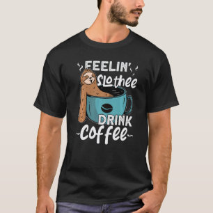 Voelt Luiaard Drink Koffie Ochtend Slaperig Moe L T-shirt