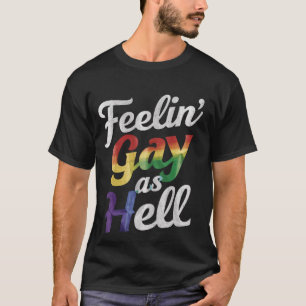 Voelt zich Gay Als Hel LGBT Pride  T-shirt