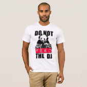 VOER DE DJ NIET T-SHIRT (Voorkant volledig)