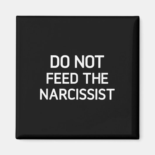 Voer de narcist niet, grappig, grappen, sarcastisc magneet (Voorkant)