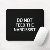 Voer de narcist niet, grappig, grappen, sarcastisc muismat (Met muis)