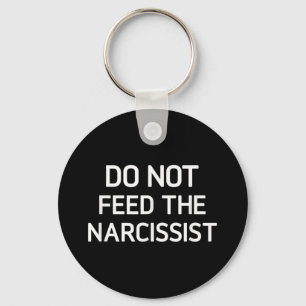 Voer de narcist niet, grappig, grappen, sarcastisc sleutelhanger