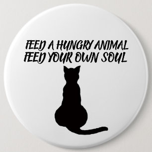 VOER EEN HUNGRIG DIER AAN QUOTE KAT KNOP RONDE BUTTON 6,0 CM
