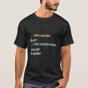 Voer Kip Eet Voer Kip Weer Slapen Herhaal T T-shirt