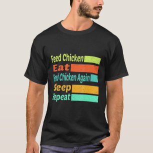 Voer Kipetenvoer Kip Opnieuwslapenherhalen T-shirt