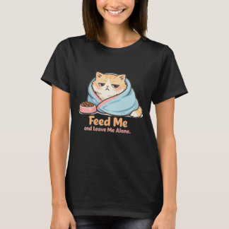 Voer Me en Laat Me Alleen Grappige Slaperige Kat T-shirt