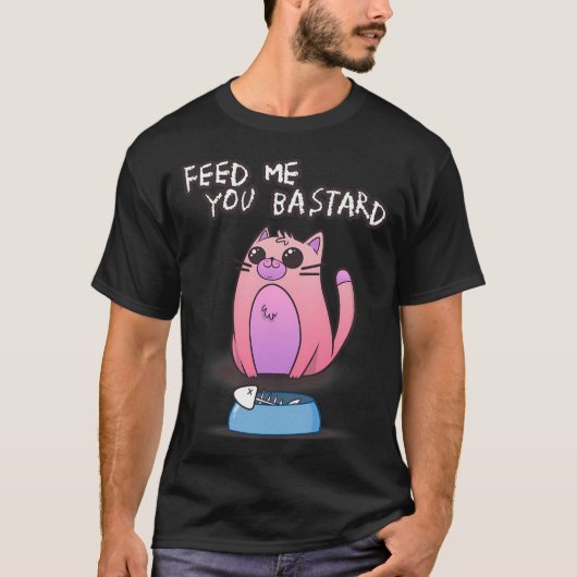 Voer me, jij bastaard t-shirt (Voorkant)