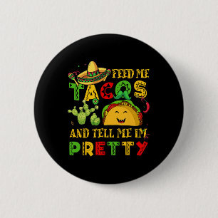 Voer Me Taco Vertel Mooie T-shirt Cinco De Mayo Gr Ronde Button 5,7 Cm