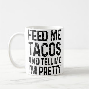 Voer Me Tacos En Vertel Me Dat Ik Grappig Ben Koffiemok