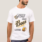 Voer nu Beer later uit T-shirt (Voorkant)
