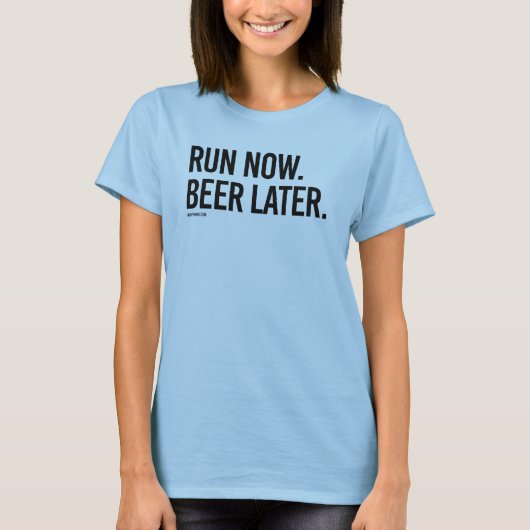 Voer nu Beer later uit T-shirt (Voorkant)
