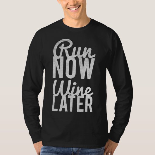 Voer nu wijn later uit t-shirt (Voorkant)