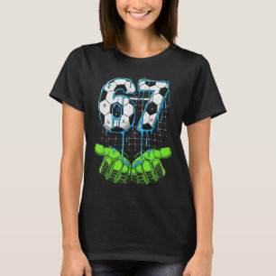 Voetbal 67 Zes Zeven Grappig Gen Alpha Meme Drip  T-shirt