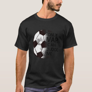 Voetbal Alleen VAR Kan Mij Oordelen Voetbal Suppo T-shirt