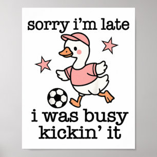 Voetbal citaat Sorry dat ik laat ben. Ik was aan h Poster