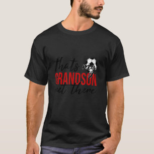 Voetbal dat mijn kleinzoon daar is grootouders de t-shirt