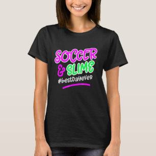 Voetbal en slijm voor meisjes slijm is het leven t-shirt