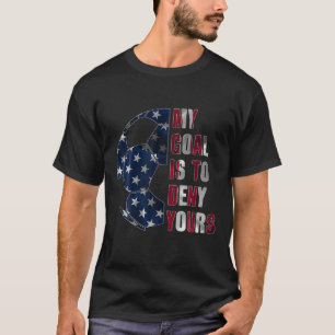Voetbal Goalie Mijn doel is om je Voetbal Goal te T-shirt