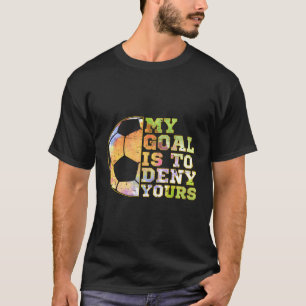 Voetbal Goalies Mijn doel is om je goalie Kee te o T-shirt
