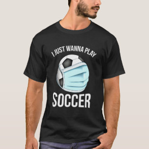 Voetbal Ik wil gewoon voetballer spelen T-shirt