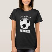 Voetbal is beter met voetbal t-shirt (Voorkant)