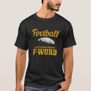 Voetbal is mijn tweede favoriete F-woord grappig s T-shirt