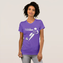 Voetbal is niet alleen een spel, het is een manier t-shirt