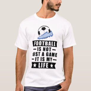 Voetbal Is Niet Alleen Een Spel Het Is Mijn Leven T-shirt