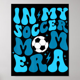 Voetbal mam leven in mijn voetbal mam tijdperk mam poster
