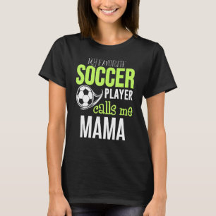 Voetbal mama Mijn favoriete speler belt me T-shirt