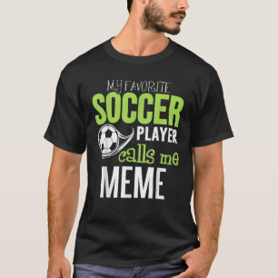 Voetbal meme t Shirt mijn favoriete speler noemt m