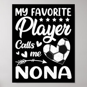 Voetbal Mijn favoriete speler noemt me Nona Poster