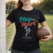 Voetbal Quote Speel Elke Dag Met Hart Script T-shirt