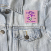 Voetbal: Speel als een meisje, probeer op te houde Vierkante Button 5,1 Cm (In situ)