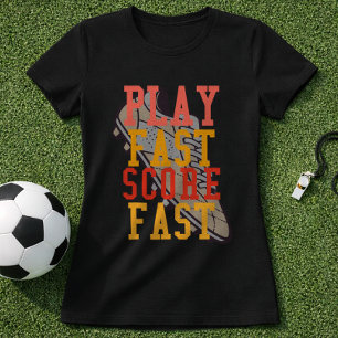 Voetbal Speel Snel Scoor Snel Citaat T-shirt