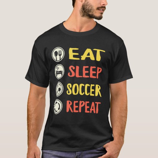 Voetbal Sport Speler Eet Slaap Voetbal Herhaal Voe T-shirt (Voorkant)