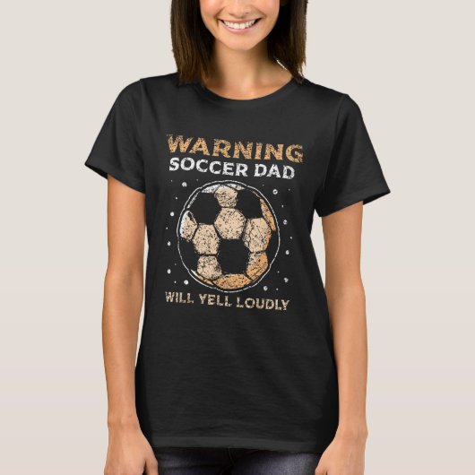 Voetbal vader zal schreeuwen luid papa speler vade t-shirt (Voorkant)