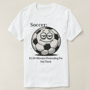 Voetbal Vermoeidheid Humor T-shirt