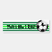Voetbal "Zo ben ik aan het rollen." Bumpersticker (Voorkant)