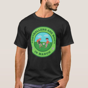 Voetballers worden geboren in maart alternatieve o t-shirt