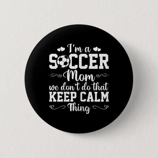 Voetbalmoeder We Doen Dat Niet Keep Calm Ding Ronde Button 5,7 Cm (Voorkant)