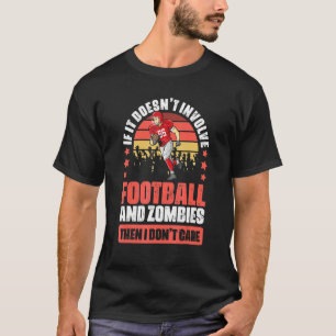 Voetbalspel Humor Voor Een Zombie Apocalypse Fanat T-shirt