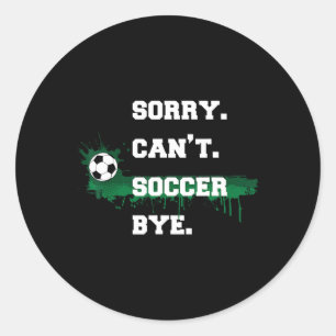Voetbalspeler Cadeau Sorry Kan Geen Voetbal Dag Le Ronde Sticker
