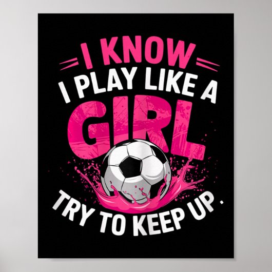 Voetbalster Ik weet dat ik speel als een meisje pr Poster (Voorkant)