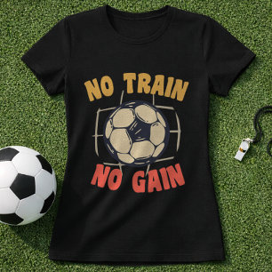Voetbaltraining Quote Geen Training Geen Vooruitga T-shirt