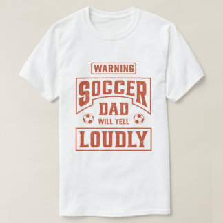 Voetbalvader zal luid schreeuwen t-shirt