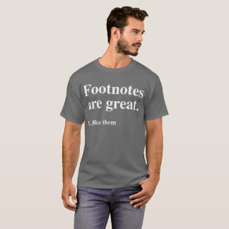 Voetnoten zijn geweldig. Ik hou van hen. humor T-shirt